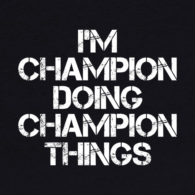 Champion Name T Shirt - Champion Doing Champion Things by Skyrick1